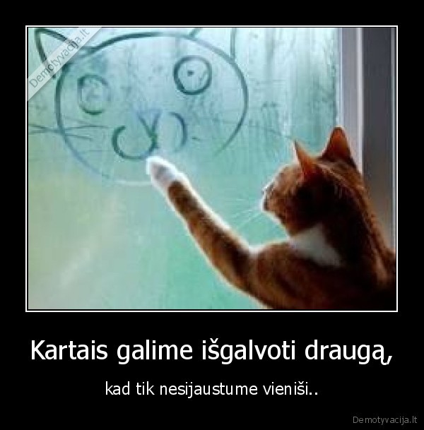 Kartais galime išgalvoti draugą,