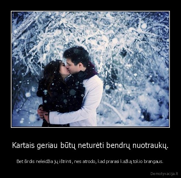 Kartais geriau būtų neturėti bendrų nuotraukų.