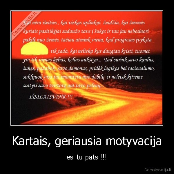 Kartais, geriausia motyvacija