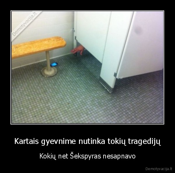 tragedija,telefonas, tualete,sekspyras