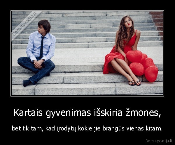 Kartais gyvenimas išskiria žmones,