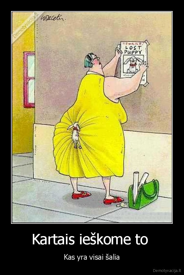 Kartais ieškome to 