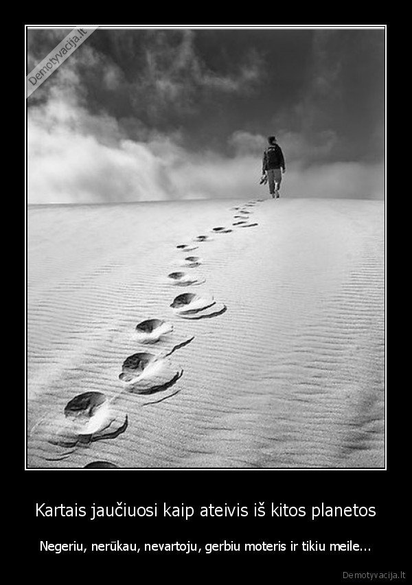 Kartais jaučiuosi kaip ateivis iš kitos planetos