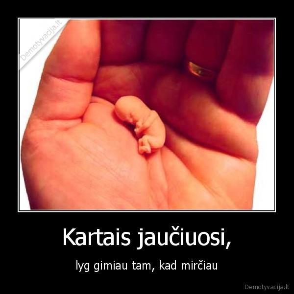 gyvenimas,jauciuosi,lyg,kartais