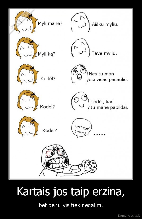 Kartais jos taip erzina,