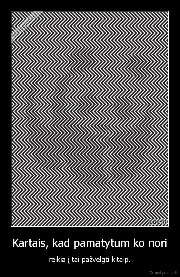 Kartais, kad pamatytum ko nori