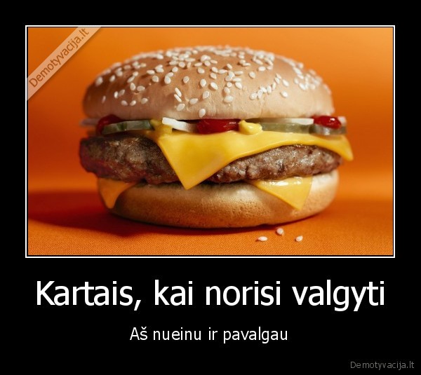 Kartais, kai norisi valgyti