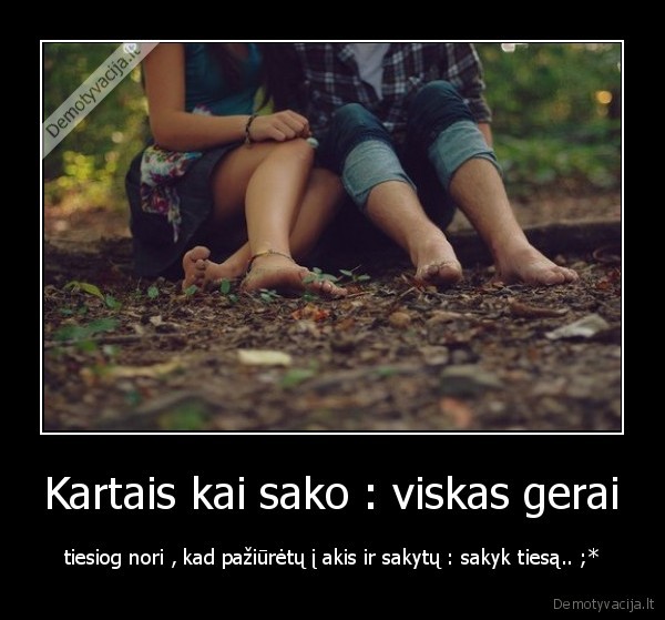 Kartais kai sako : viskas gerai