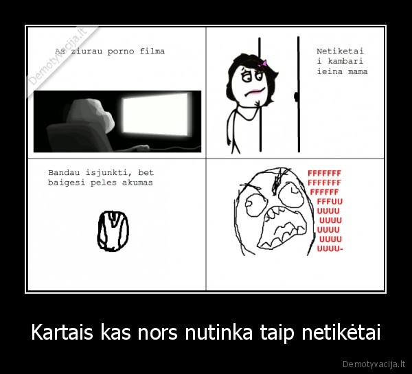 Kartais kas nors nutinka taip netikėtai