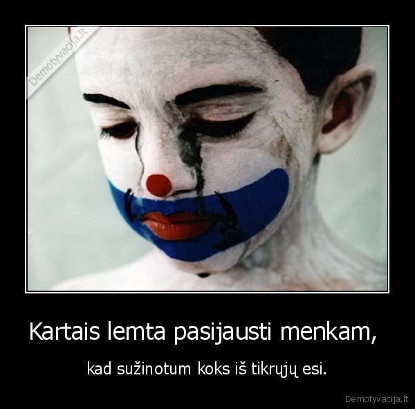 Kartais lemta pasijausti menkam, 