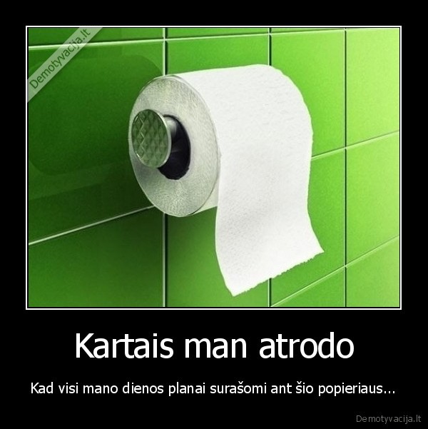 dienos, planai,tualetinis, popierius