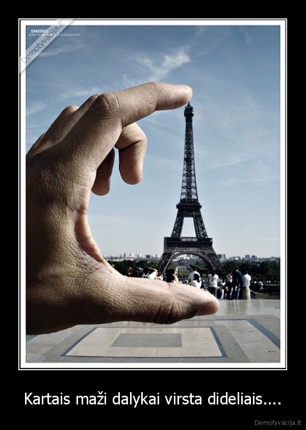 Kartais maži dalykai virsta dideliais....