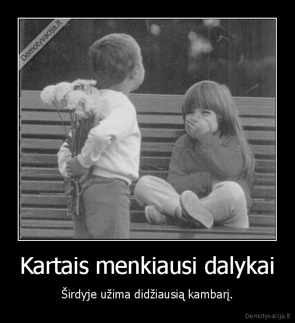 Kartais menkiausi dalykai