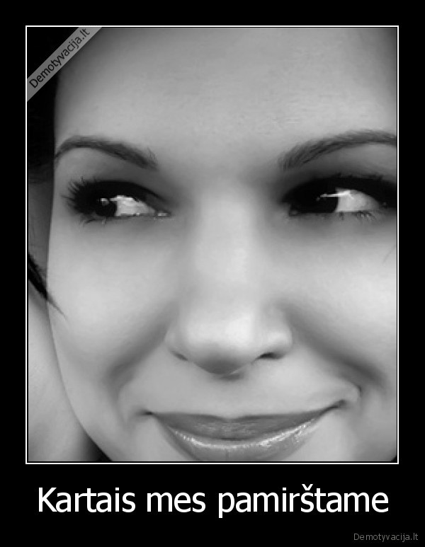 Kartais mes pamirštame