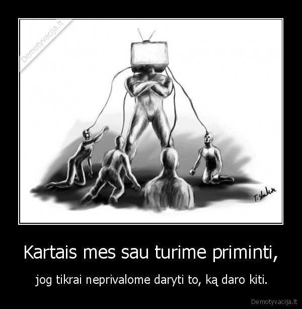 Kartais mes sau turime priminti,