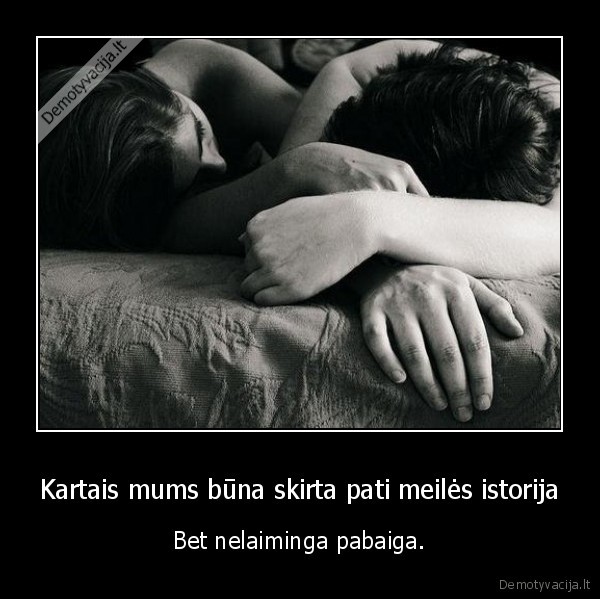 Kartais mums būna skirta pati meilės istorija