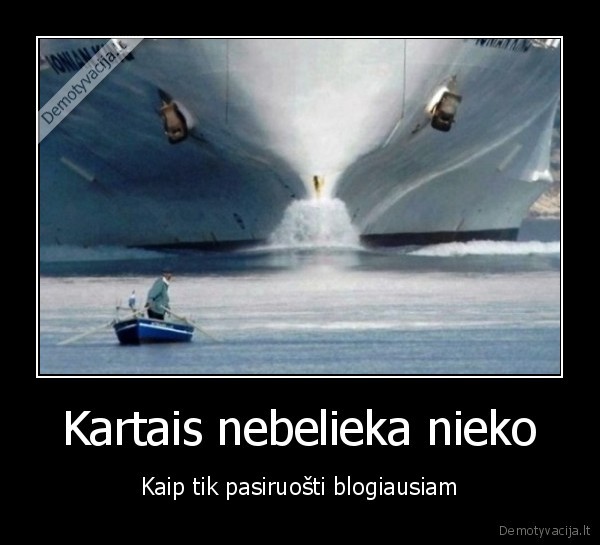 Kartais nebelieka nieko