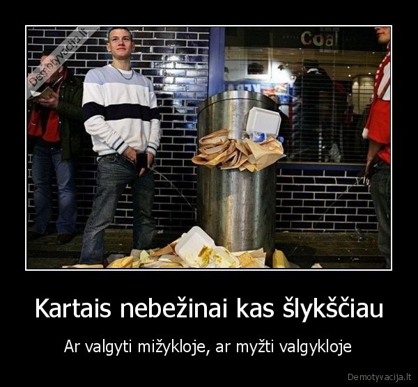 Kartais nebežinai kas šlykščiau