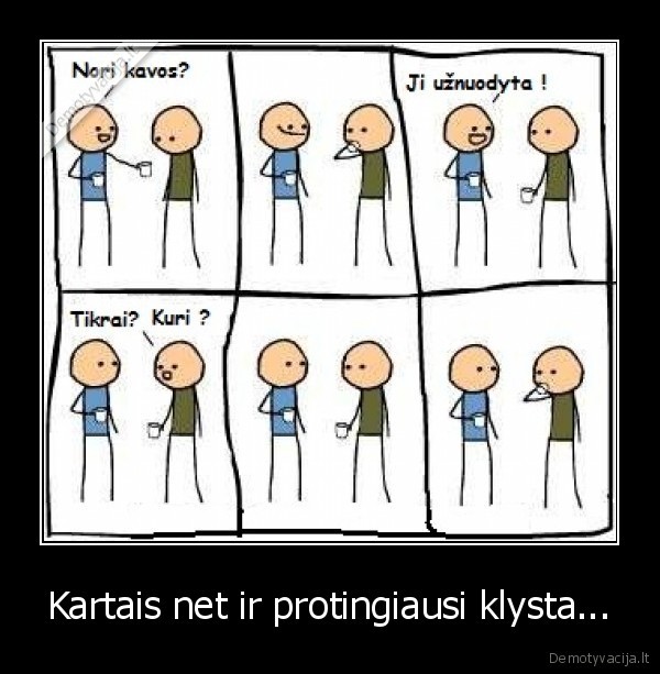 Kartais net ir protingiausi klysta...