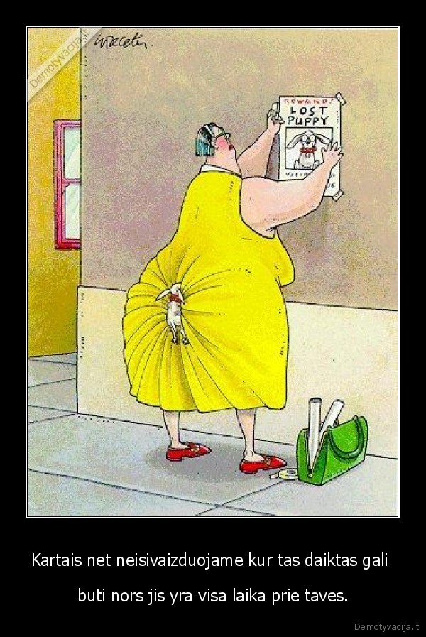 Kartais net neisivaizduojame kur tas daiktas gali 