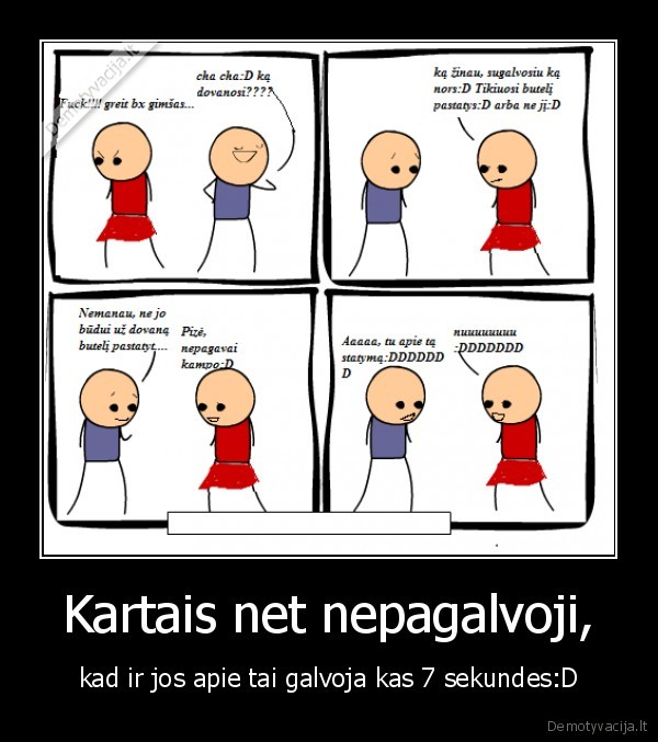 Kartais net nepagalvoji,