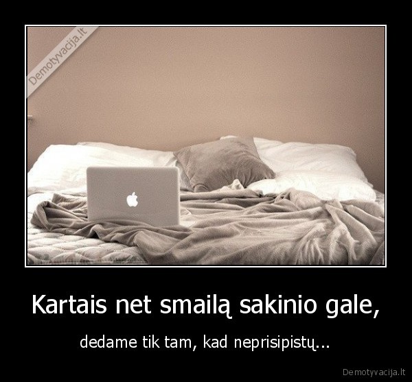 Kartais net smailą sakinio gale,