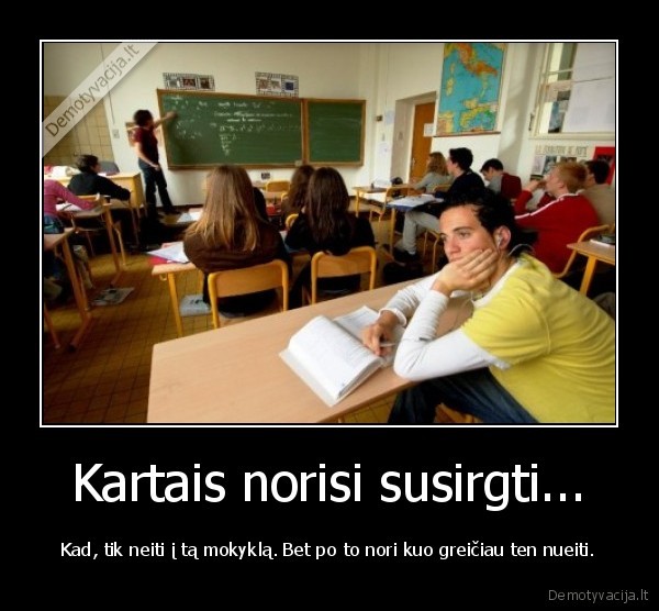 Kartais norisi susirgti...