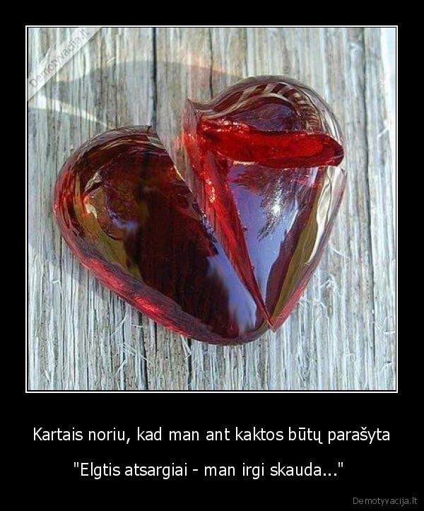 skauda,meile,atsargiai