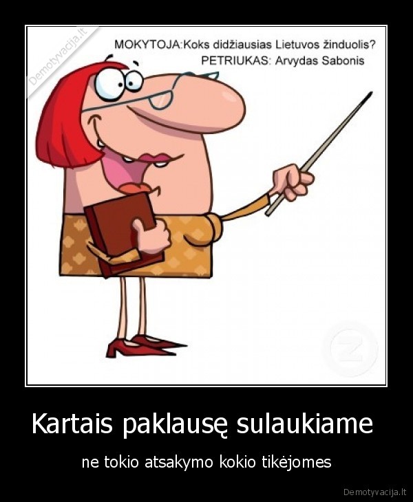 Kartais paklausę sulaukiame 