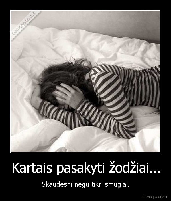 Kartais pasakyti žodžiai...