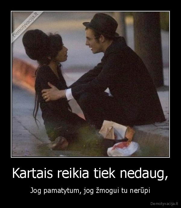 Kartais reikia tiek nedaug,