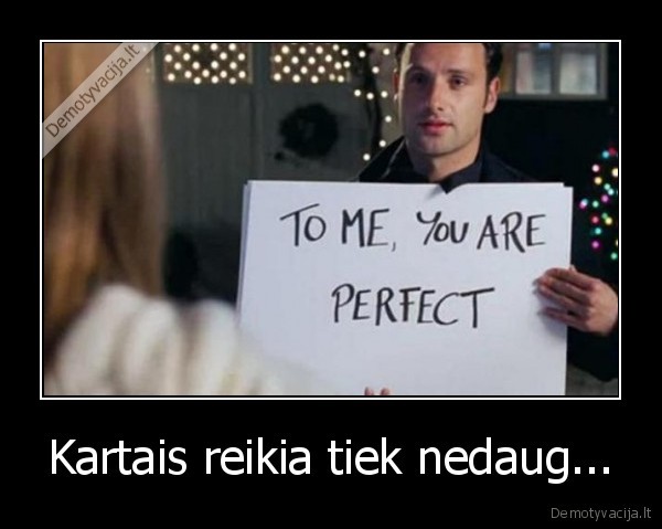 Kartais reikia tiek nedaug...