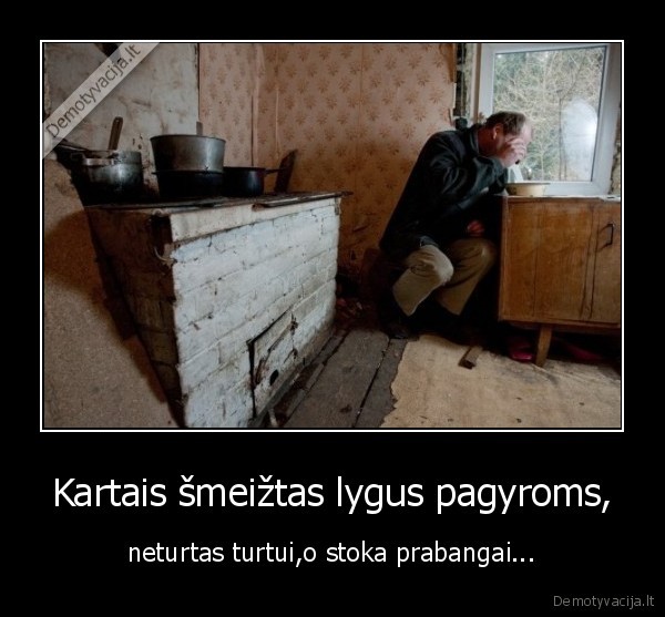 neturtas,turtas,stoka,prabanga,smeiztas