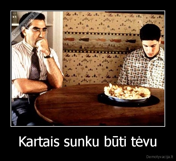 Kartais sunku būti tėvu