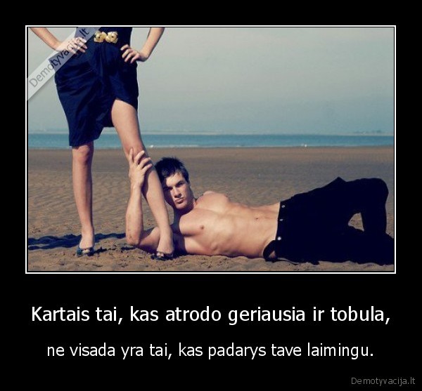 Kartais tai, kas atrodo geriausia ir tobula,