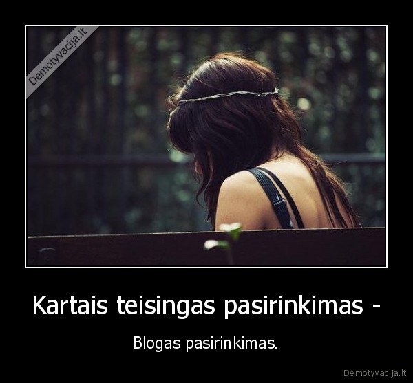 Kartais teisingas pasirinkimas -