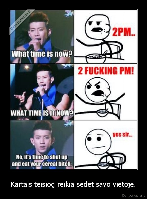 Kartais teisiog reikia sėdėt savo vietoje.