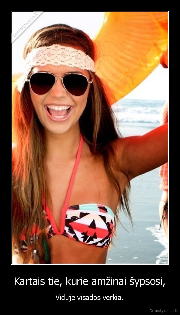 Kartais tie, kurie amžinai šypsosi,