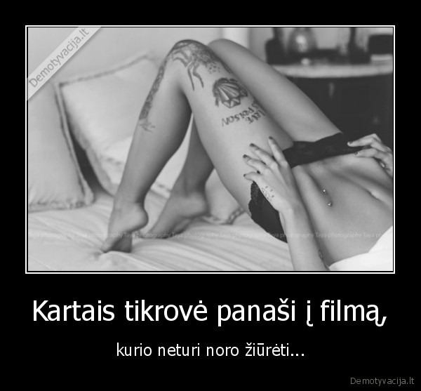 Kartais tikrovė panaši į filmą,