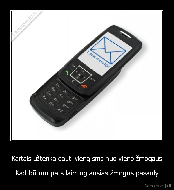 Kartais užtenka gauti vieną sms nuo vieno žmogaus