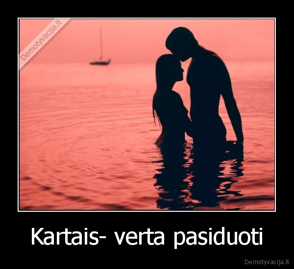 Kartais- verta pasiduoti