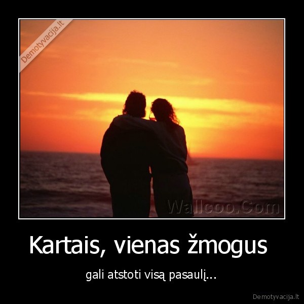 Kartais, vienas žmogus 