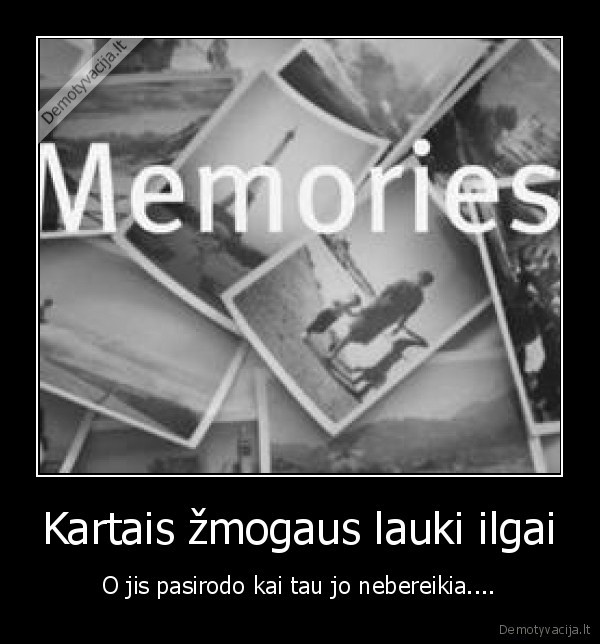 Kartais žmogaus lauki ilgai