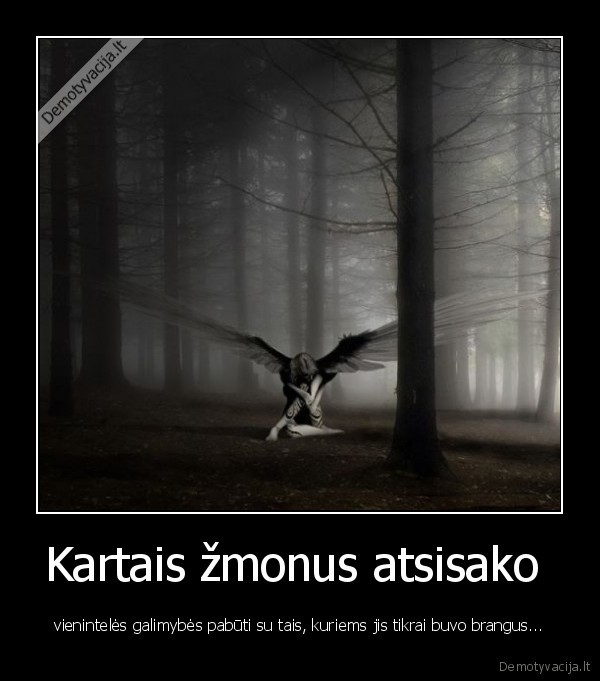 Kartais žmonus atsisako 
