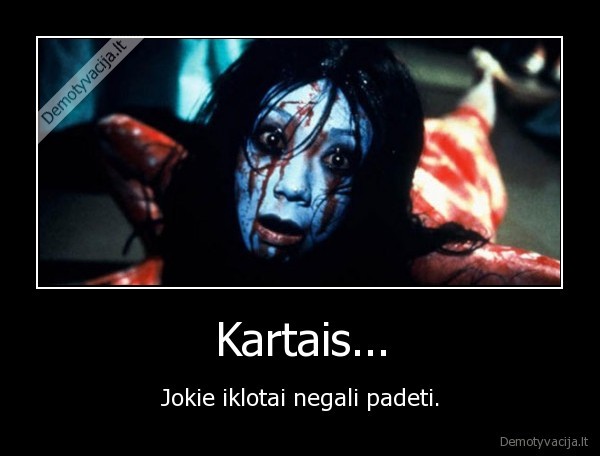 Kartais...