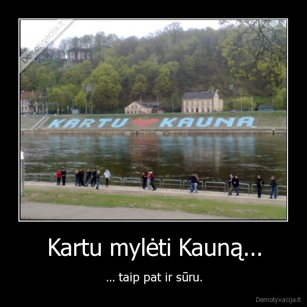 Kartu mylėti Kauną...