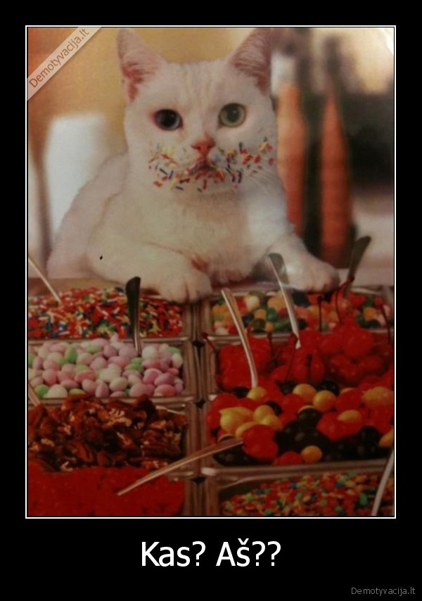 Kas? Aš??