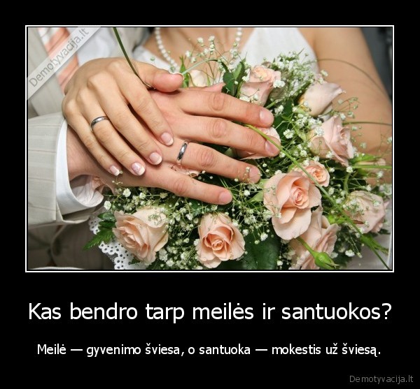 Kas bendro tarp meilės ir santuokos?