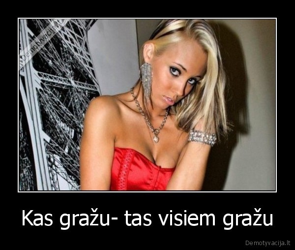 Kas gražu- tas visiem gražu