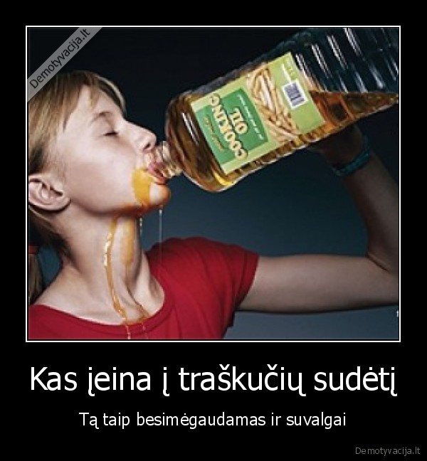 traskuciai,nesveikas, maistas,aliejus